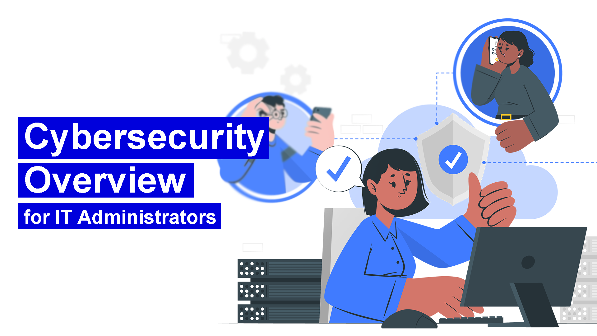 Cybersecurity Overview for IT Administrators  Cybersecurity_Overview